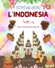 Image for Esplorando l&#39;Indonesia - Libro culturale da colorare - Disegni creativi classici e contemporanei di simboli indonesiani : L&#39;Indonesia antica e moderna si fondono in uno straordinario libro da colorare