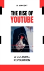 Image for The Rise of YouTube : A Cultural Revolution