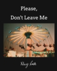 Image for Please, Don&#39;t Leave Me