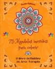 Image for 75 Mandalas incr?veis para colorir : O livro definitivo de Arte-Terapia Arte para um relaxamento total e criatividade: Maravilhosos desenhos de mandalas fonte de harmonia infinita e energia divina