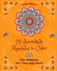 Image for 75 Incredible Mandalas to Color : The Ultimate Art Therapy Book Self-Help Tool for Full Relaxation and Creativity: Amazing Mandala Designs Source of Infinite Harmony and Divine Energy