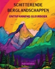 Image for Schitterende berglandschappen Ontspannend kleurboek Ongelooflijke ontwerpen voor natuurliefhebbers