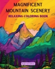 Image for Magnificent Mountain Scenery Relaxing Coloring Book Incredible Mountain Landscapes for Nature Lovers