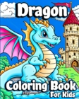 Image for Dragon Coloring Book for Kids : Unique Baby Dragon Coloring pages for Children ages 8-12. Cute Fantasy Dragon