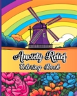 Image for Anxiety Relief Coloring Book : Calming Art Therapy Designs with Mindfulness Relaxing Patterns to Reduce Stress