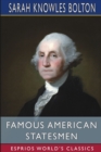 Image for Famous American Statesmen (Esprios Classics)