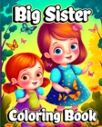 Image for Big Sister Coloring Book : For little girls waiting for the upcoming new baby girl. Cute coloring pages