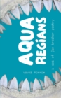 Image for Aqua Regians : a sea of jaw breaker poetry: Softcover B&amp;W Edition