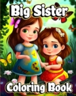 Image for Big Sister Coloring Book : Cute coloring pages with Baby sibling scenes for Girls ages 4-8