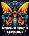Image for Mechanical Butterfly Coloring Book : Vintage and Retro Butterflies with a Variety of Robotic Designs to Color