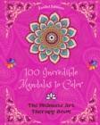 Image for 100 Incredible Mandalas to Color : The Ultimate Art Therapy Book Self-Help Tool for Full Relaxation and Creativity: Amazing Mandala Designs Source of Infinite Harmony and Divine Energy