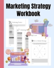 Image for Marketing Strategy Workbook : Marketing Funnel, Marketing Tactics, Go to Market Strategy, Buying Cycle