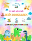 Image for Os mais ador?veis beb?s dinossauros - Livro de colorir para crian?as - Cenas pr?-hist?ricas exclusivas e divertidas
