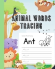 Image for Animals Words Tracing Workbook : Practice Pen Control with Animal Words, Color Animal, Learn to Write and Spell