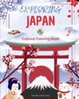 Image for Exploring Japan - Cultural Coloring Book - Classic and Contemporary Creative Designs of Japanese Symbols : Ancient and Modern Japanese Culture Blend in One Amazing Coloring Book