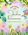 Image for Jardins harmoniosos - Livro de colorir relaxante - Incr?veis desenhos de mandalas e jardins para aliviar o estresse