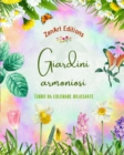 Image for Giardini armoniosi - Libro da colorare rilassante - Incredibili disegni di mandala e giardini per alleviare lo stress