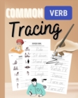 Image for Common Verbs Tracing Workbook : Kids Handwriting Practice Workbook / Learn, Trace &amp; Practice, Activity Workbook