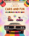 Image for Cars and Fun - Coloring Book for Kids - Entertaining Collection of Automotive Scenes : The Best Book for Children to Enhance Their Creativity and Have Fun