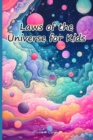 Image for Laws of the Universe for Kids : Discover the Amazing Secrets that Shape our Universe and Empower Your Journey!