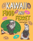 Image for Kawaii Food and Ferret Coloring Book : Adult Activity Art Pages, Painting Menu Cute and Funny Animal Picture