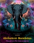 Image for Elefanten Mandalas Malbuch f?r Erwachsene Anti-Stress und entspannende Designs zur F?rderung der Kreativit?t : Mystische Elefantenmotive zum Stressabbau und Ausgleich des Geistes