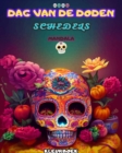 Image for DAG Van de Dood : Dia de los Muertos - Meer dan 40 schedels om in te kleuren: Ontwerpen voor anti-stress en ontspanning. Eenzijdig