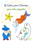 Image for El Libro para Colorear para ni?os peque?os : Varias ilustraciones, f?cil de colorear.