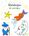 Image for Malebogen til sm? b?rn : En bog med forskellige illustrationer, let at farvel?gge