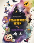 Image for Bezaubernde Hexen Malbuch f?r Kinder Kreative und lustige Szenen aus der Fantasiewelt der Hexere