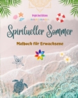 Image for Spiritueller Sommer Malbuch f?r Erwachsene Atemberaubende Sommermotive in sch?nen Mandalas verwoben