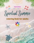 Image for Spiritual Summer Coloring Book for Adults Stunning Summer Elements Intertwined in Gorgeous Mandala Patterns : The Ultimate Tool to Have the Most Enjoyable and Relaxing Summer of Your Life