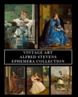 Image for Vintage Art : Alfred Stevens: Ephemera Collection: 30 Images for Collage, Framing and Scrapbooks
