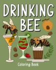 Image for Drinking Bee Coloring Book : Animal Painting Pages with Many Coffee and Cocktail Drinks Recipes