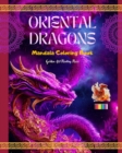 Image for Oriental Dragons Mandala Coloring Book Mindfulness, Creative and Anti-Stress Dragon Scenes for All Ages