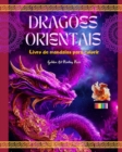 Image for Drag?es orientais Livro de mandalas para colorir Cenas criativas e antiestresse de drag?es para todas as idades
