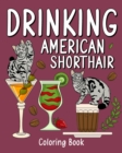 Image for Drinking American Shorthair Coloring Book : Animal Painting Pages with Many Coffee and Cocktail Drinks Recipes