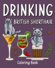 Image for Drinking British Shorthair Coloring Book : Animal Painting Pages with Many Coffee and Cocktail Drinks Recipes