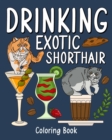 Image for Drinking Exotic Shorthair Coloring Book : Animal Painting Pages with Many Coffee and Cocktail Drinks Recipes