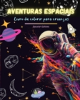 Image for Aventuras espaciais - Livro de colorir para crian?as - Desenhos divertidos e criativos do espa?o : As crian?as v?o melhorar sua criatividade e se divertir viajando para o espa?o