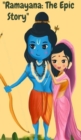 Image for Ramayana : The Epik Story: &quot;An Epic Adventure of Rama, Sita, and the Gods, Demons from Hinduism