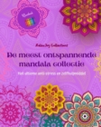 Image for De meest ontspannende mandala collectie Zelfhulp kleurboek Bron van creativiteit en inspiratie : Kleurboek dat de artistieke geest en het evenwicht bevordert