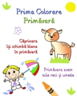 Image for Prima Colorare Primavara : Pagini cu ilustra?ii de primavara cu text simplu pentru copiii curio?i