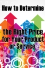 Image for How to Determine the Right Price for Your Product or Service
