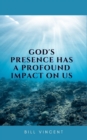 Image for God&#39;s Presence Has a Profound Impact On Us