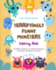 Image for Terryfyingly Funny Monsters Coloring Book Cute and Creative Monster Scenes for Kids 3-10 : Incredible Collection of Cheerful Monsters to Stimulate Children&#39;s Creativity