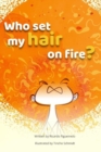 Image for Who set my hair on fire?
