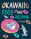 Image for Kawaii Food and Dolphin Coloring Book