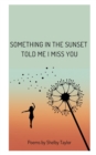 Image for Something in the Sunset Told Me I Miss You