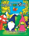 Image for Creative Haven Gnome Sweet Gnome Coloring Book : 30 Charming Illustrations and Beautiful Designs for Teens and Adults